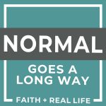 Normal Goes A Long Way Normal Goes A Long Way